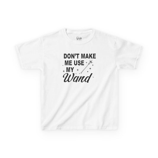 Don’t Make Me Use My Wand Kids Tee Kids Heavy Cotton Tee - Inspirational Youth T-Shirt