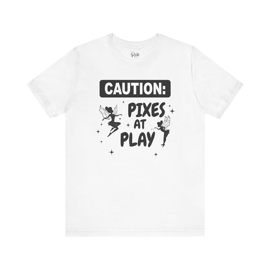 Caution: Pixies at Play - Tee