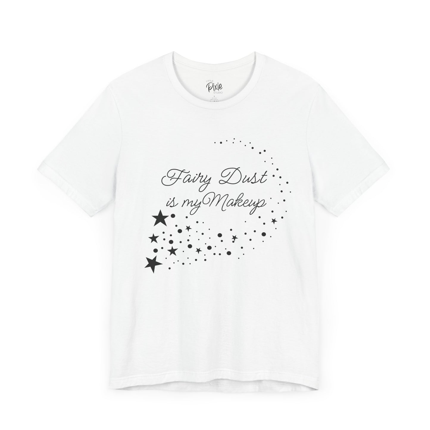 Fairy Dust Is My Makeup – Whimsical Fairycore Tee