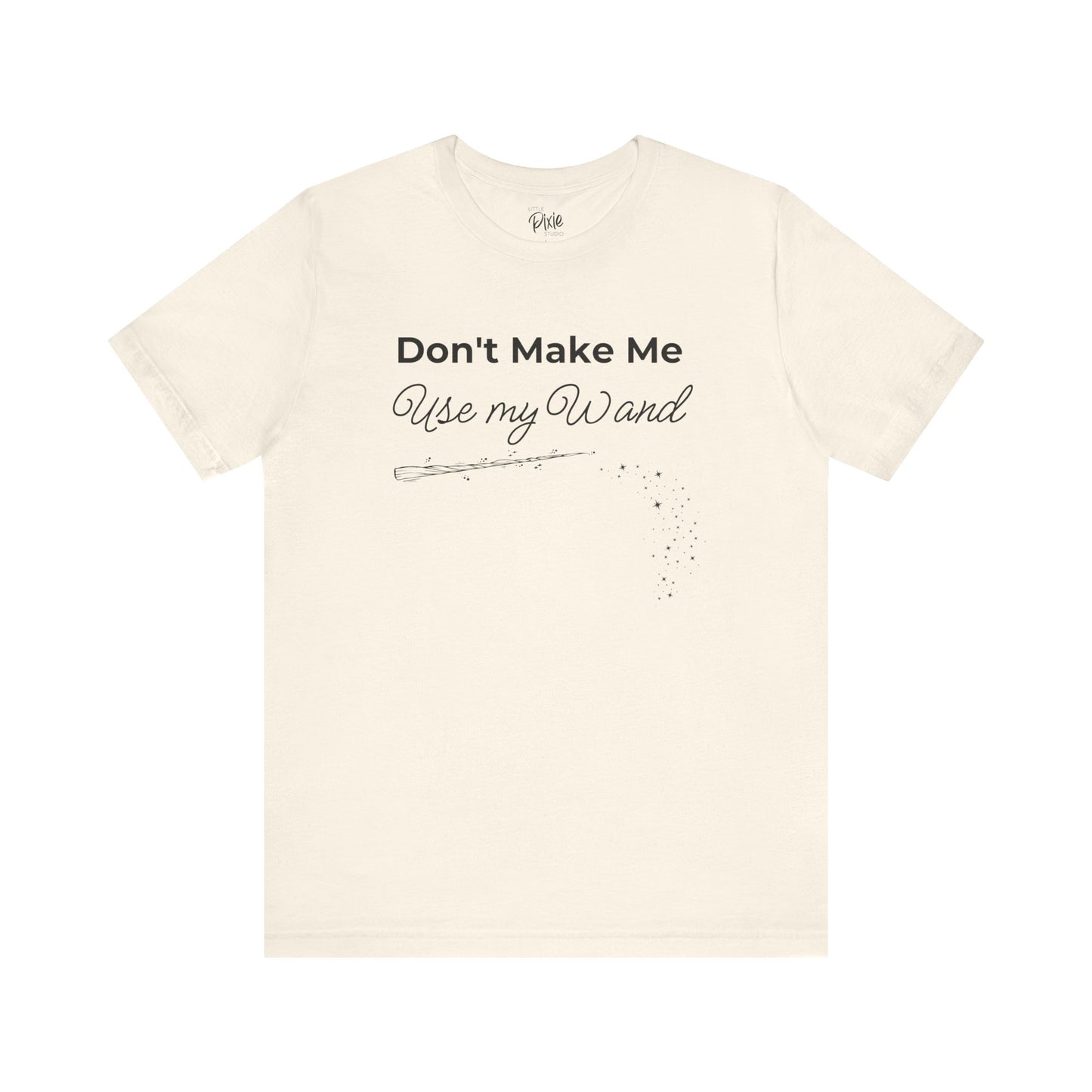 Don’t Make Me Use My Wand – Whimsical Fairycore Tee