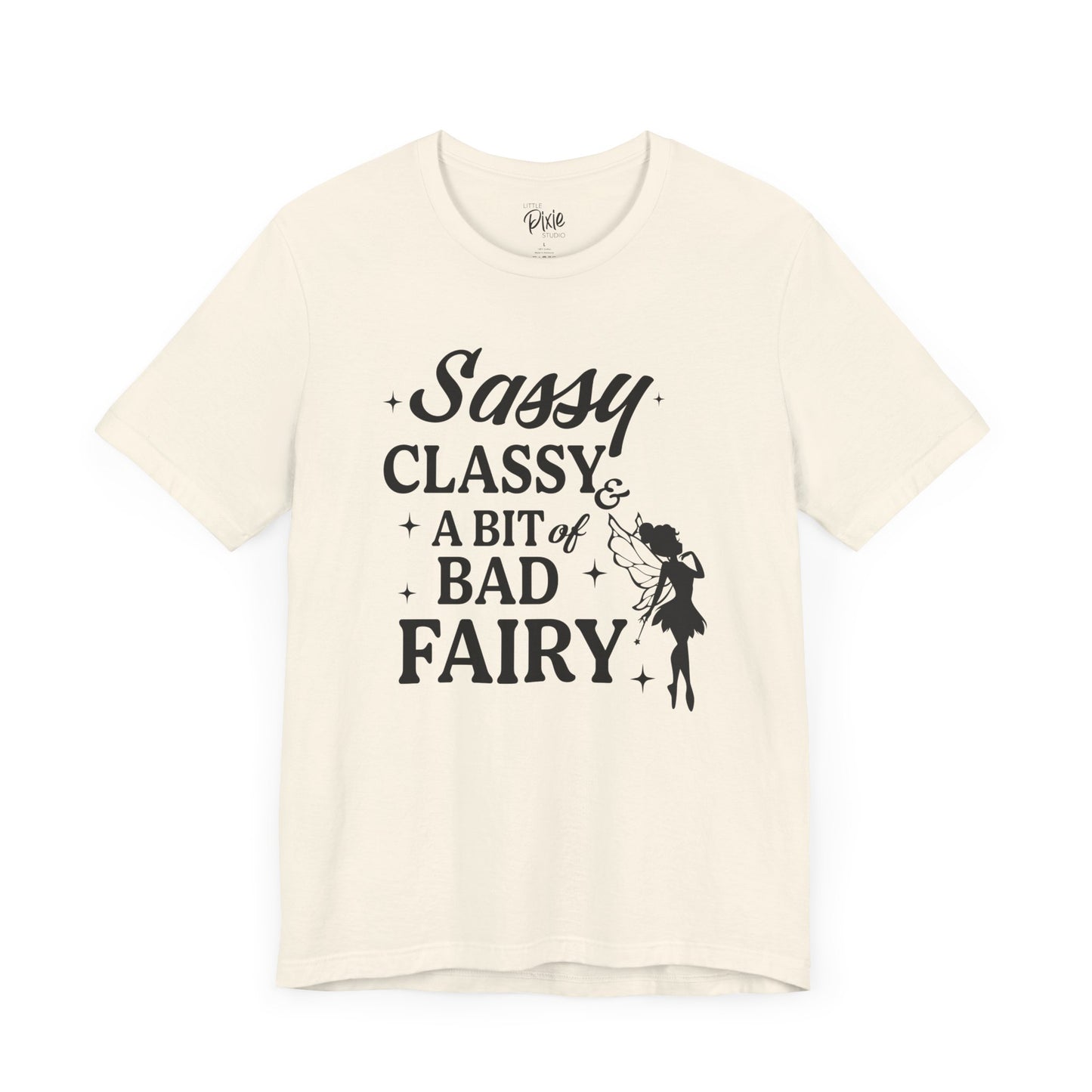 Sassy, Classy & a Bit of Bad Fairy - Tee
