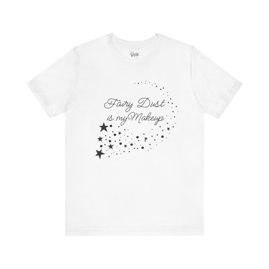 Fairy Dust Is My Makeup – Whimsical Fairycore Tee