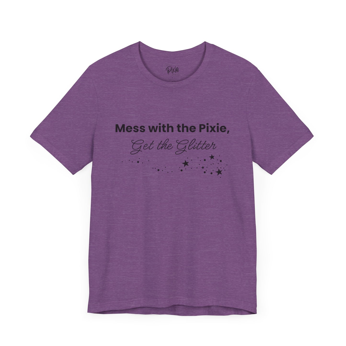 Mess with the Pixie, Get the Glitter – Whimsical Unisex T-Shirt