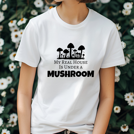 My Real House Is Under a Mushroom – Whimsical Fairycore T-Shirt