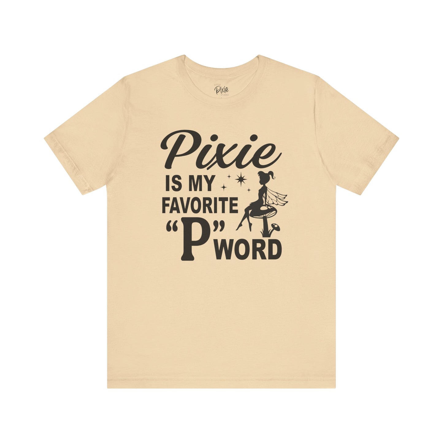 Pixie Is My Favorite ‘P’ Word - Tee