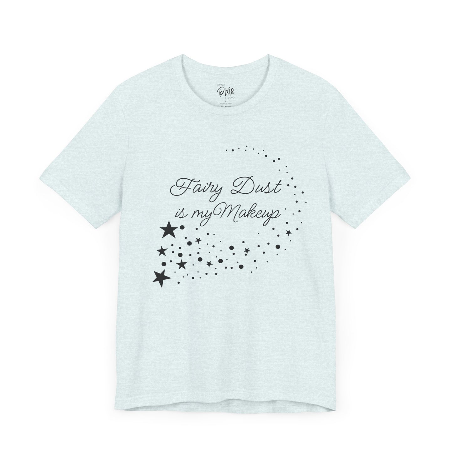 Fairy Dust Is My Makeup – Whimsical Fairycore Tee