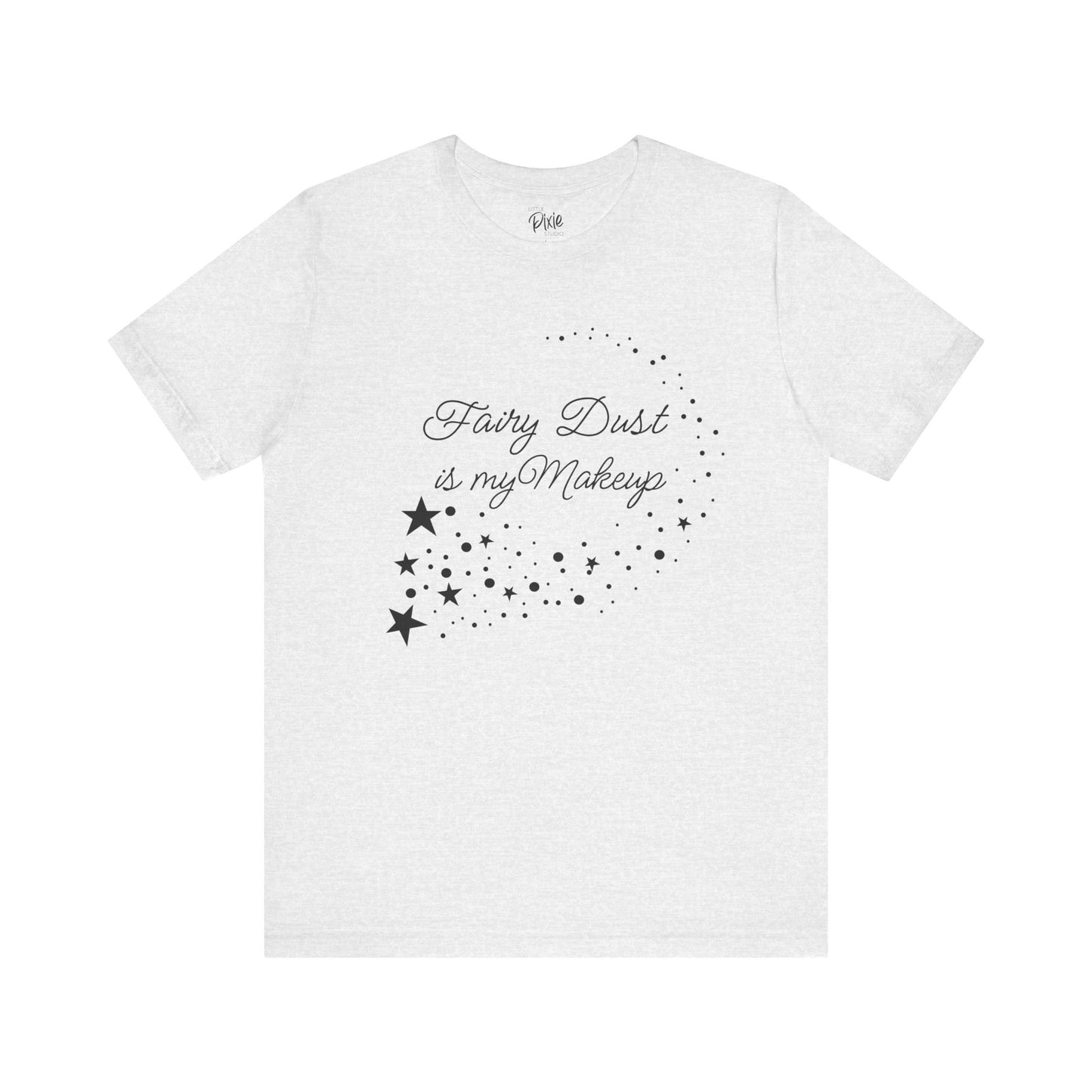 Fairy Dust Is My Makeup – Whimsical Fairycore Tee