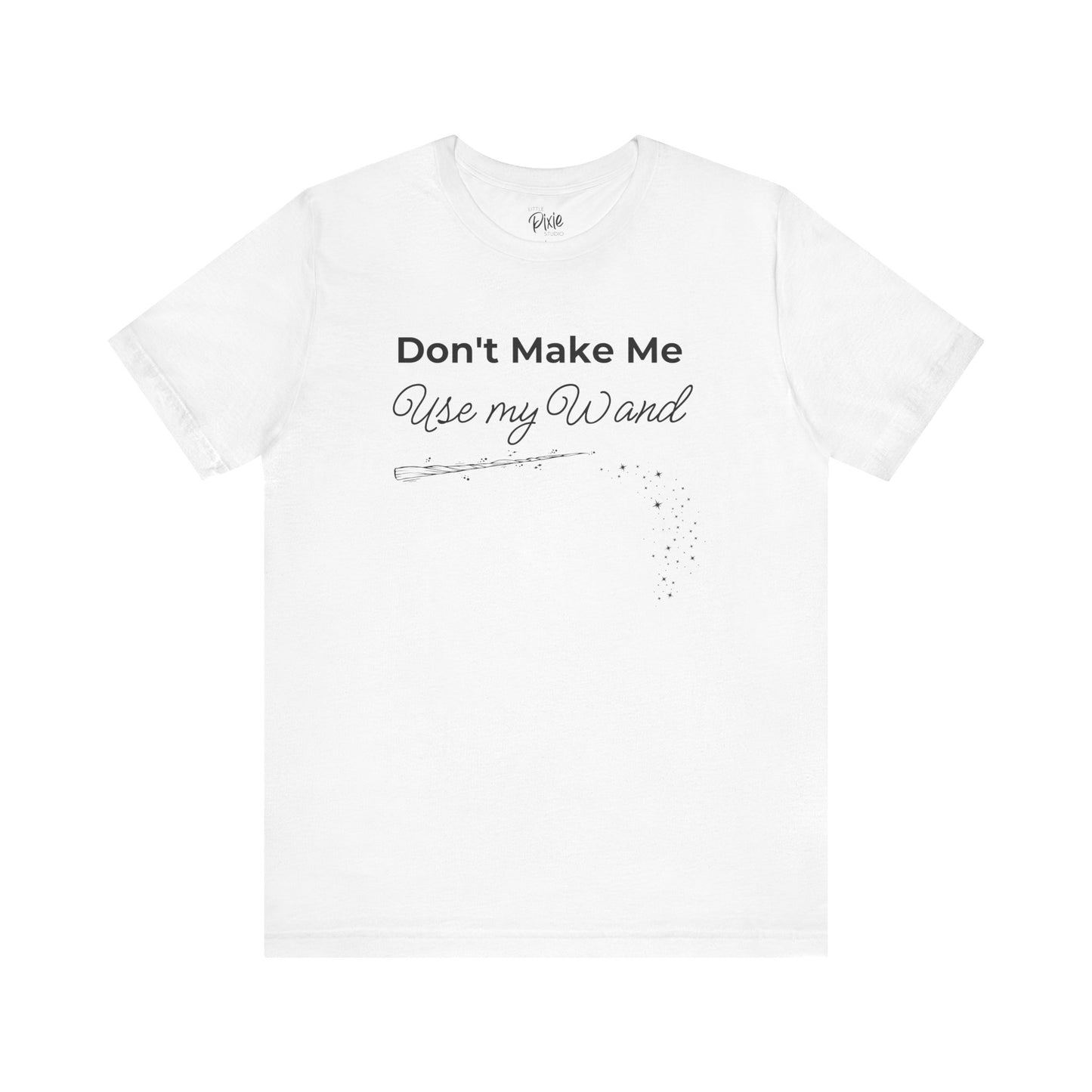 Don’t Make Me Use My Wand – Whimsical Fairycore Tee