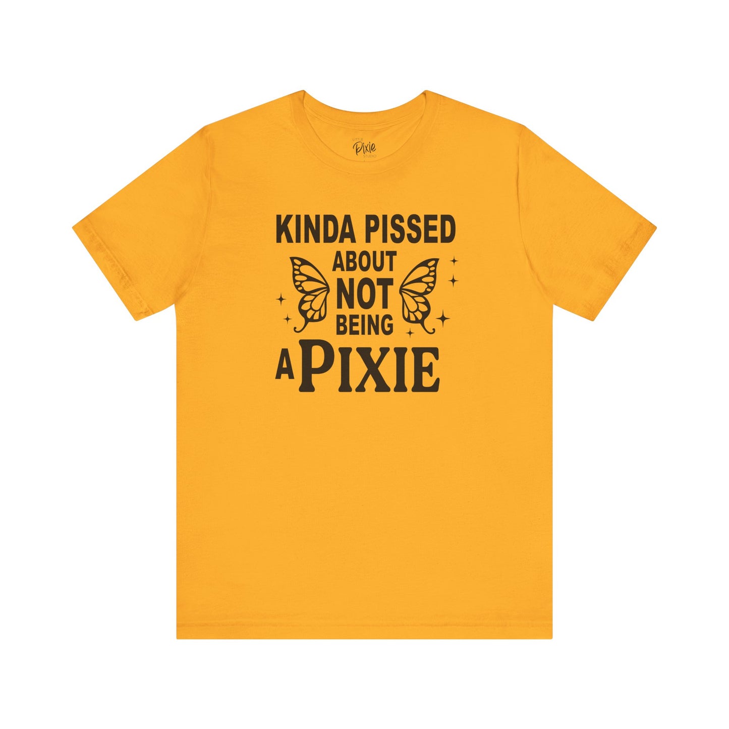 Kinda Pissed About Not Being a Pixie - Tee