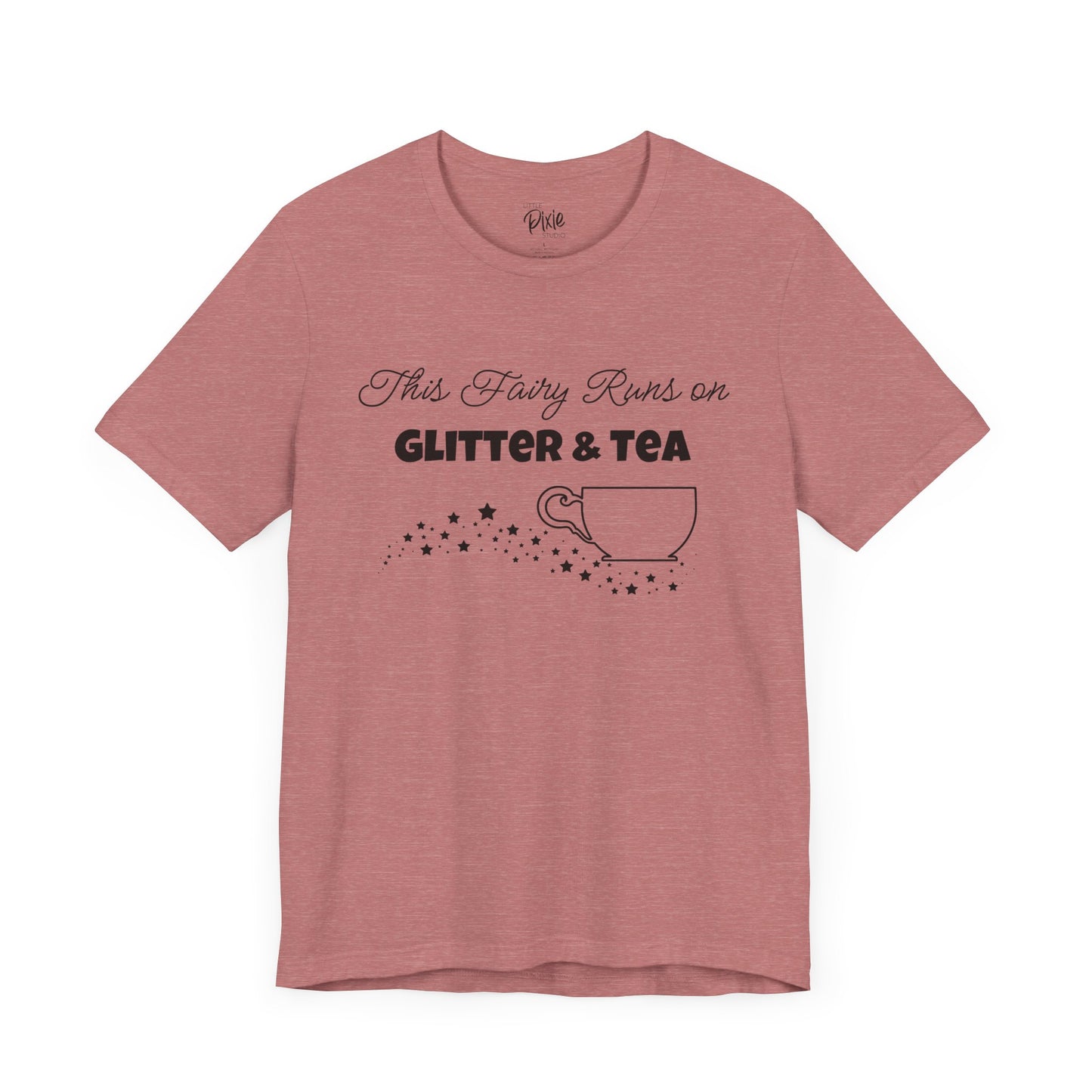 This Fairy Runs on Glitter & Tea – Whimsical Fairycore Tee