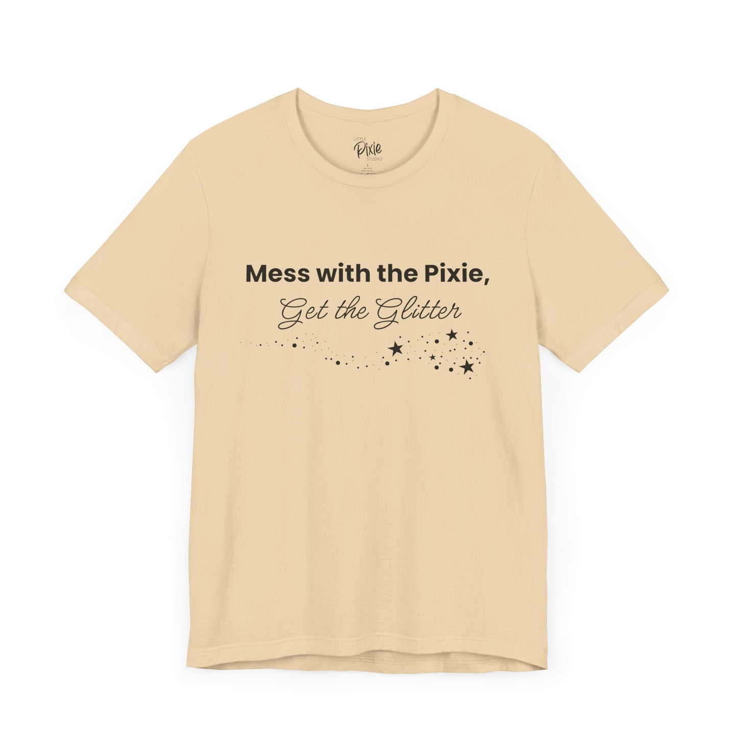 Mess with the Pixie, Get the Glitter – Whimsical Unisex T-Shirt