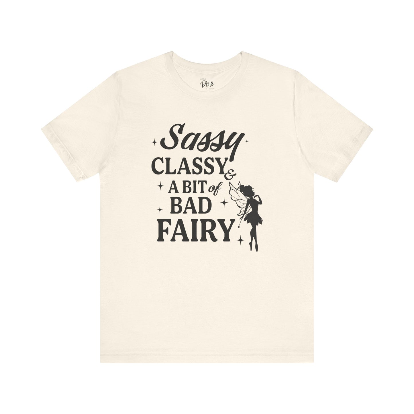 Sassy, Classy & a Bit of Bad Fairy - Tee
