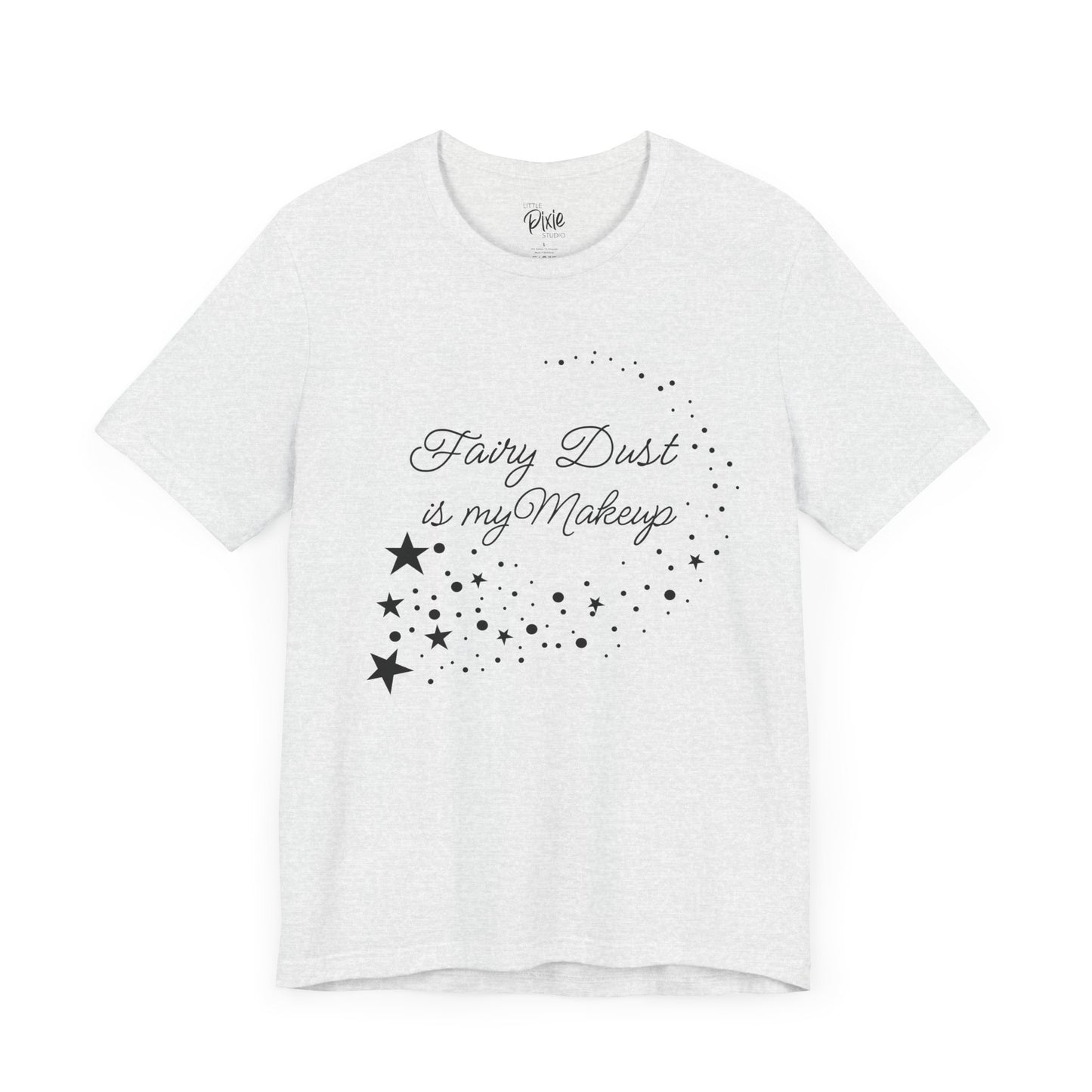 Fairy Dust Is My Makeup – Whimsical Fairycore Tee