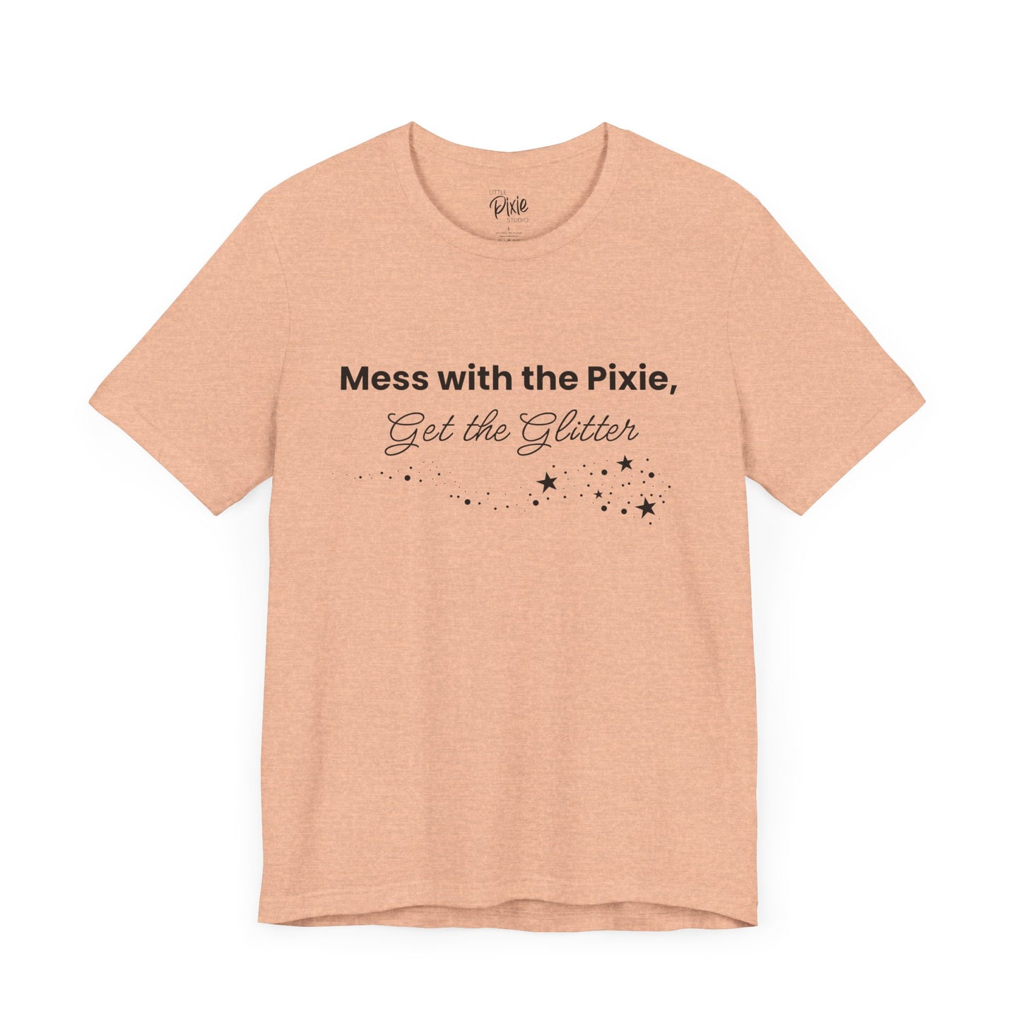 Mess with the Pixie, Get the Glitter – Whimsical Unisex T-Shirt